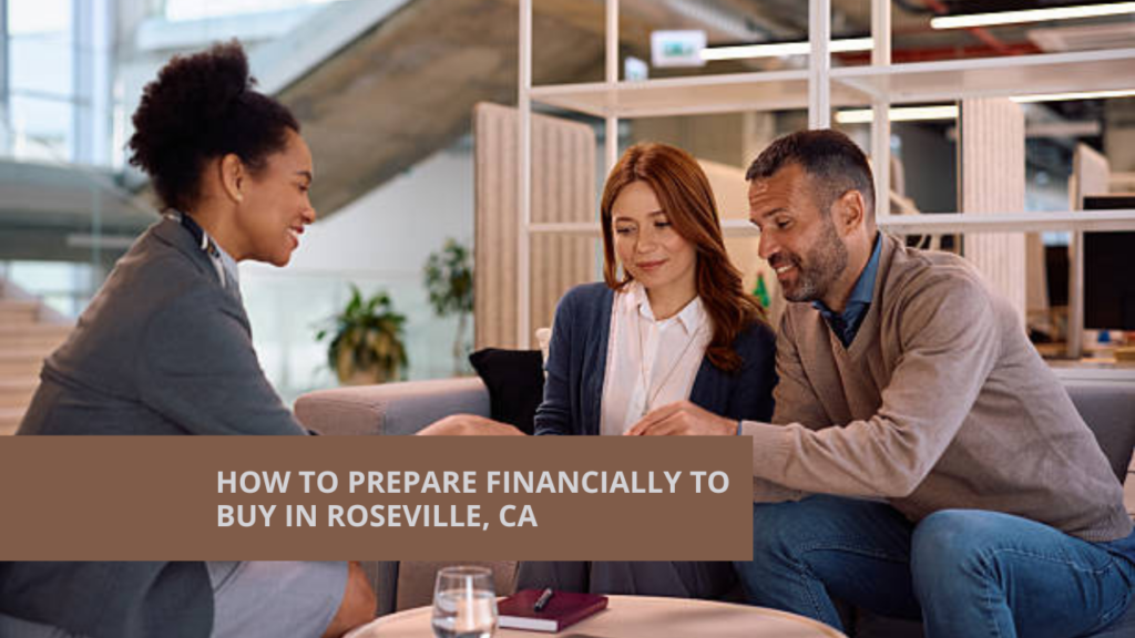 How to Prepare Financially to Buy in Roseville, CA