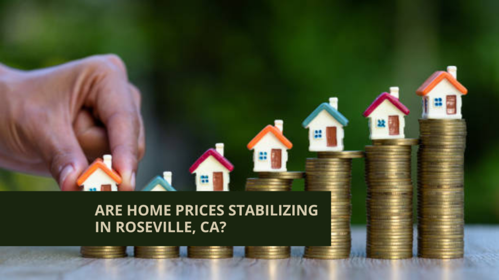 Are Home Prices Stabilizing in Roseville, CA?