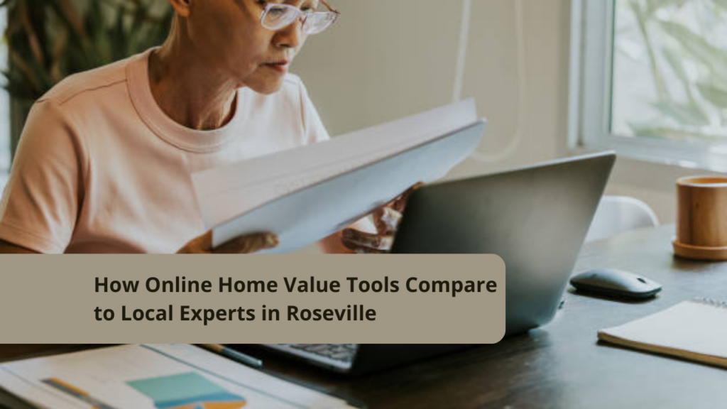 How Online Home Value Tools Compare to Local Experts in Roseville