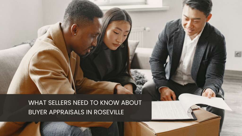 What Sellers Need to Know About Buyer Appraisals in Roseville